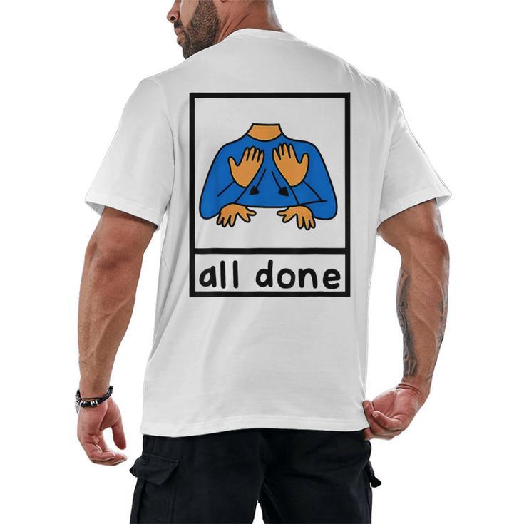All Done Sign Language Speech Pathology Aac Sped Teacher Men's Back Print T-Shirt