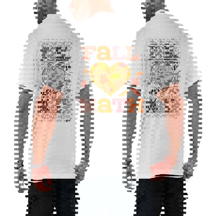Fall Teacher Fall In Love With Math Math Thanksgiving For Men Women Men&#x27;s Back Print T-Shirt