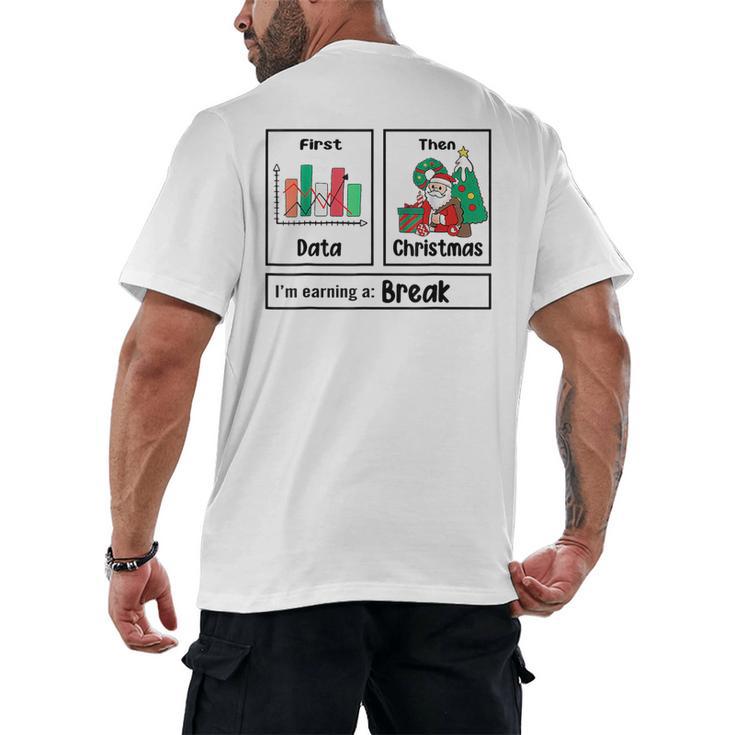 First Data Then Christmas I'm Earning A Break Sped Teacher Men Women Men's Back Print T-Shirt