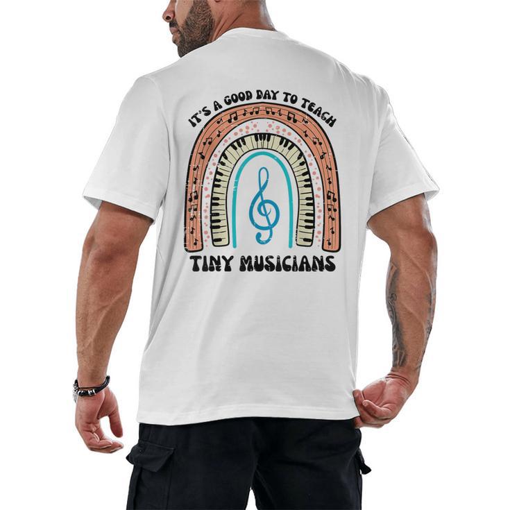 Good Day To Teach Tiny Musicians Piano Music Teacher Women Men's Back Print T-Shirt