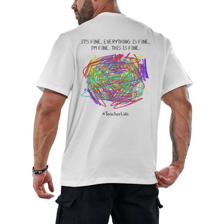 It's Fine Everything Is Fine I'm Fine Pre K Teacher Life For Men Women Girls Kids Men's Back Print T-Shirt