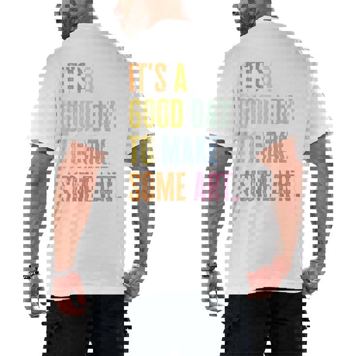 It&#x27;s A Good Day To Make Art Artist Teacher Painter Men&#x27;s Back Print T-Shirt