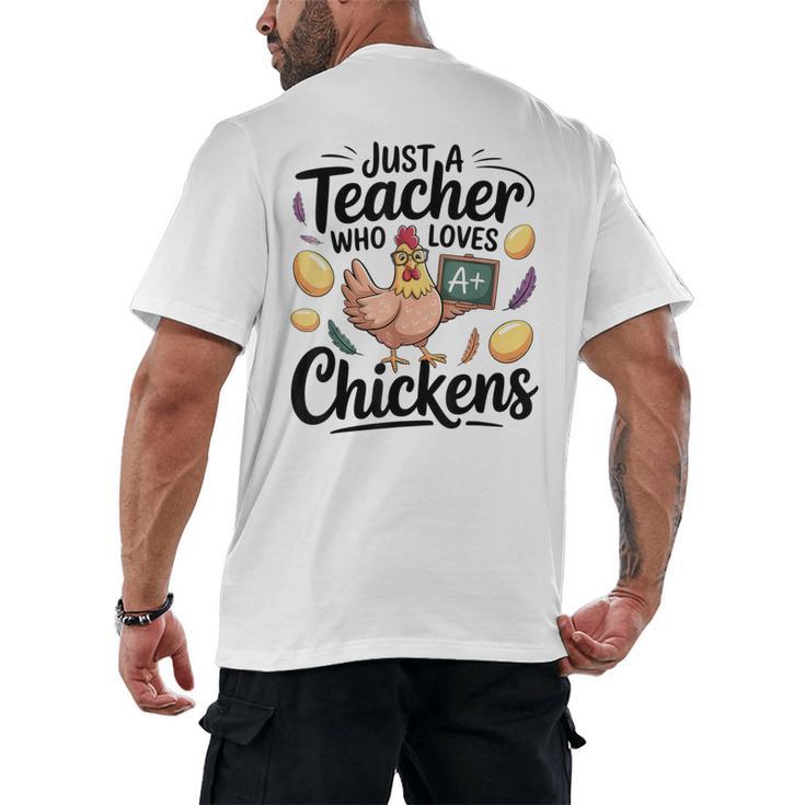 Just a Teacher Who Loves Chickens Chicken Farm Animal Lover Men's Back Print T-Shirt