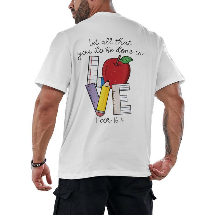 Let All That You Do Be Done In Love Christian Teacher Men's Back Print T-Shirt