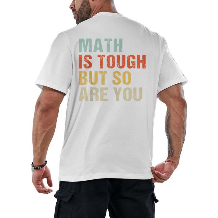 Math Teacher Quote Math Is Tough But So Are You Men's Back Print T-Shirt