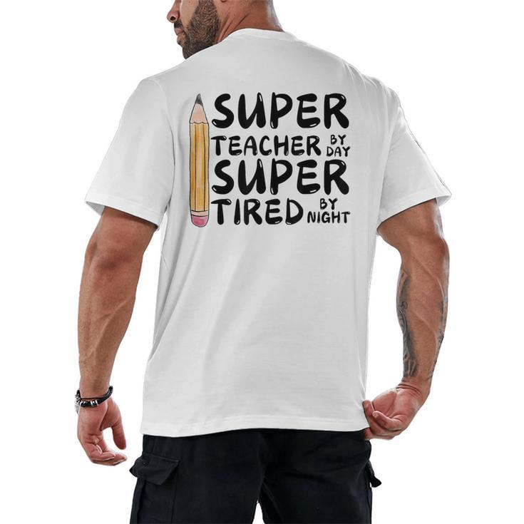 Super Teacher By Day Super Tired By Night Back To School Men's Back Print T-Shirt