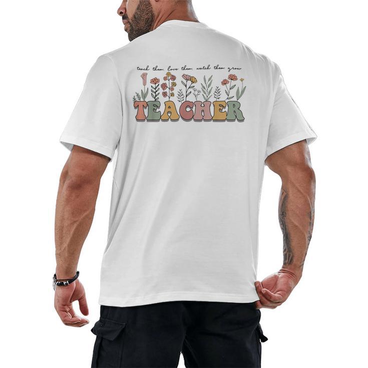 Teach Them Love Them Watch Them Grow Teacher Men's Back Print T-Shirt