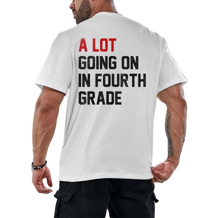 Teacher A Lot Going On In Fourth Grade Back To School Men's Back Print T-Shirt