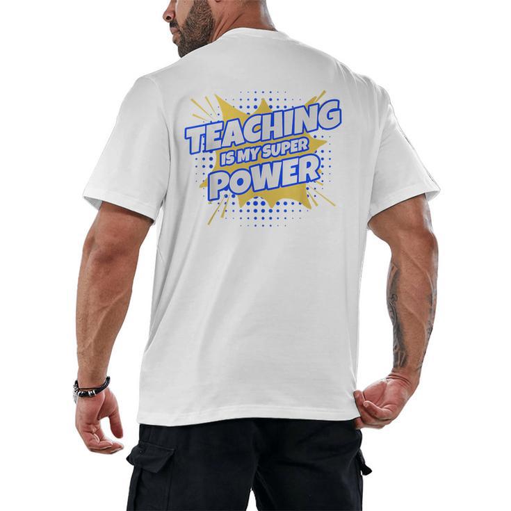 TEACHING IS MY SUPER POWER Teacher Appreciation Men's Back Print T-Shirt