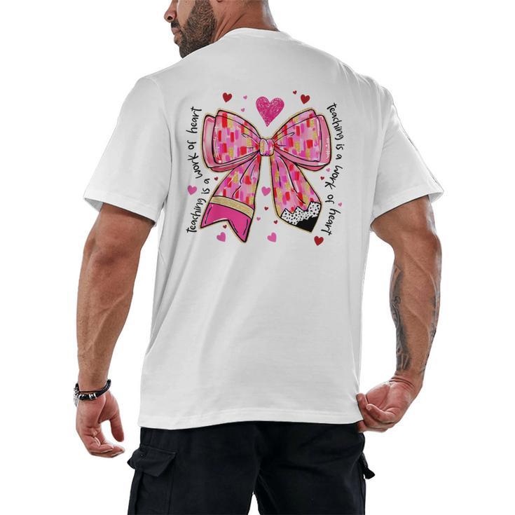 Teaching Is A Work Of Heart Pencil Bow Teacher Valentine Men's Back Print T-Shirt