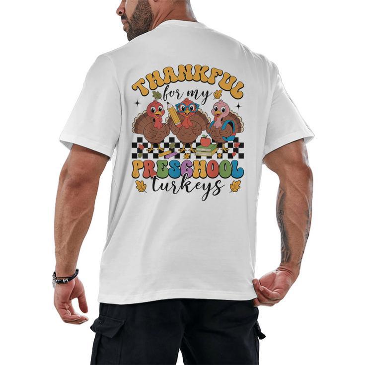 Thankful For My Preschool Turkeys Thanksgiving Teacher Fall Men's Back Print T-Shirt