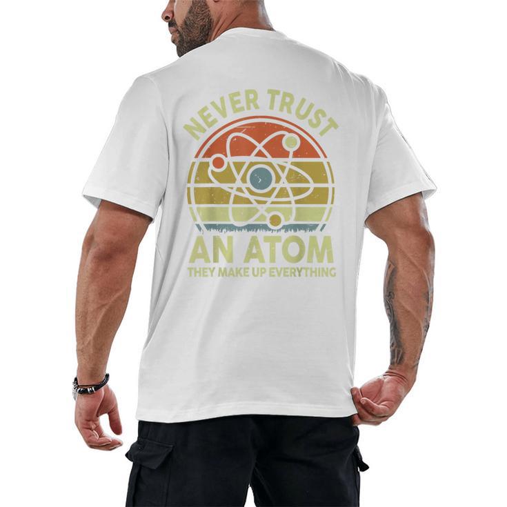 Never Trust An Atom Physics Jokes Science Teacher Men's Back Print T-Shirt