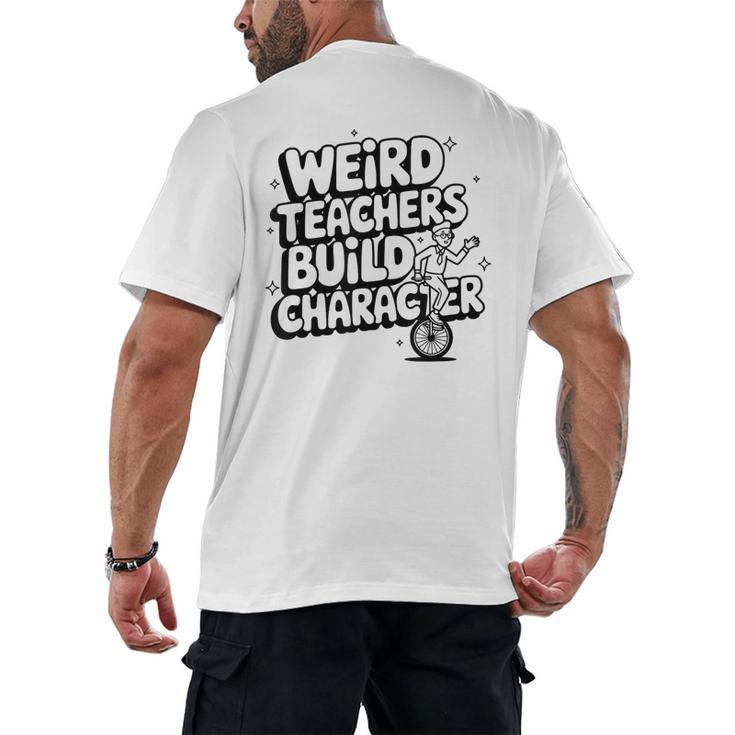 Weird Teachers Build Character School Pun Men's Back Print T-Shirt