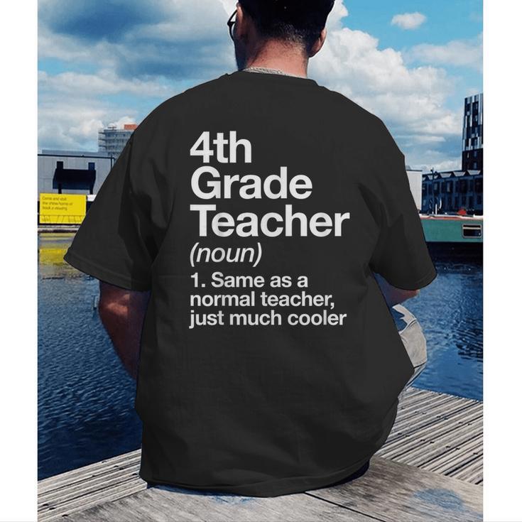 4th Grade Teacher Definition Back To School First Day Men's Back Print T-Shirt, funny gift 4th Grade Teacher Definition Back To School First Day Men's Back Print T-Shirt, funny gift