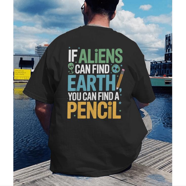If Aliens Can Find Earth You Can Find a Pencil Teacher Men's Back Print T-Shirt, funny gift If Aliens Can Find Earth You Can Find a Pencil Teacher Men's Back Print T-Shirt, funny gift