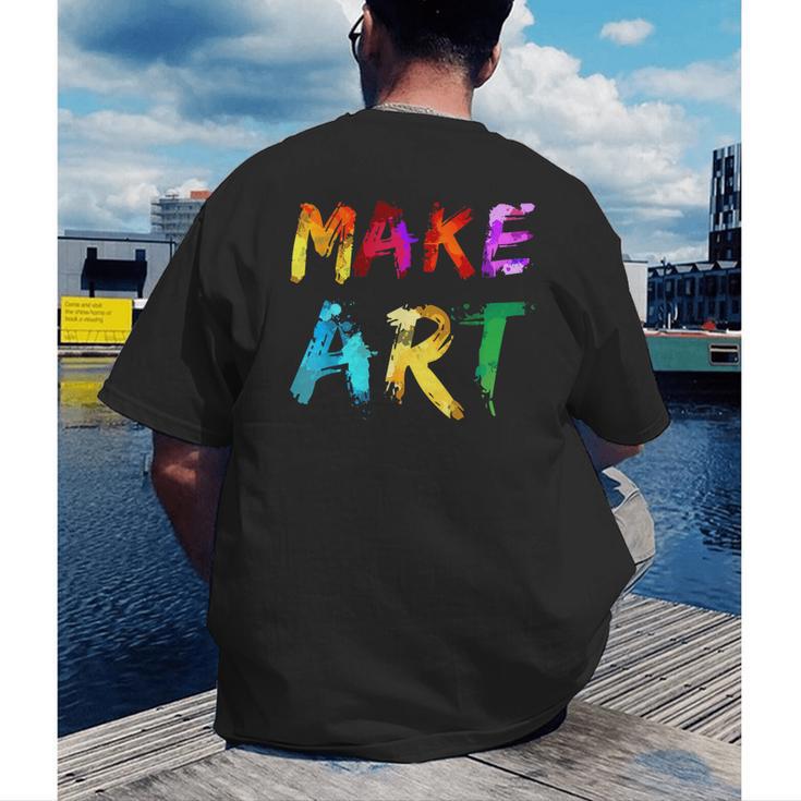 Make Art Painter Artist Teacher Artsy Men Women Kids Men's Back Print T-Shirt, funny gift