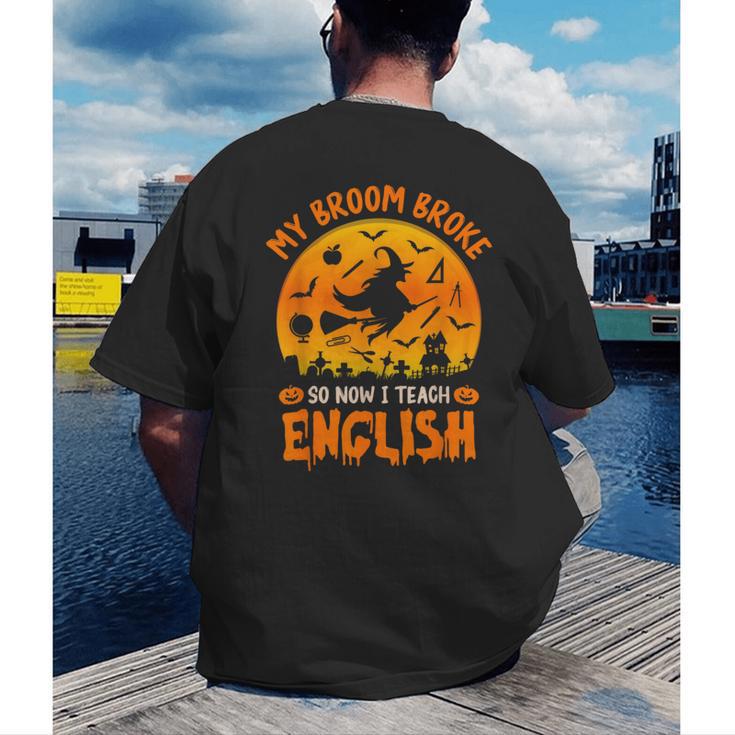 My Broom Broke So Now I Teach English Halloween Teacher Men's Back Print T-Shirt, funny gift