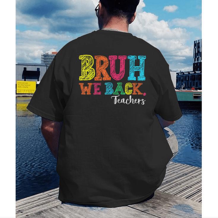 Bruh We Back Teacher First Day Of School Back To School Men's Back Print T-Shirt, funny gift