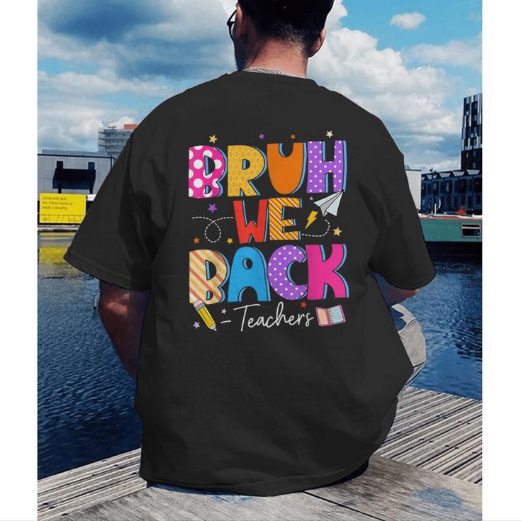Bruh We Back Teachers First Day Back To School Teachers Men's Back Print T-Shirt, funny gift Bruh We Back Teachers First Day Back To School Teachers Men's Back Print T-Shirt, funny gift