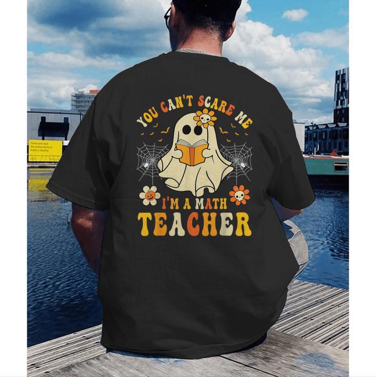 You Can't Scare Me I'm A Math Teacher Halloween Ghost Men's Back Print T-Shirt, funny gift