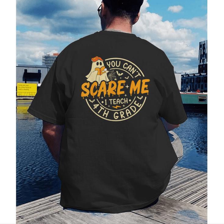 You Can't Scare Me I Teach 4th Grade Teacher Halloween Ghost Men's Back Print T-Shirt, funny gift