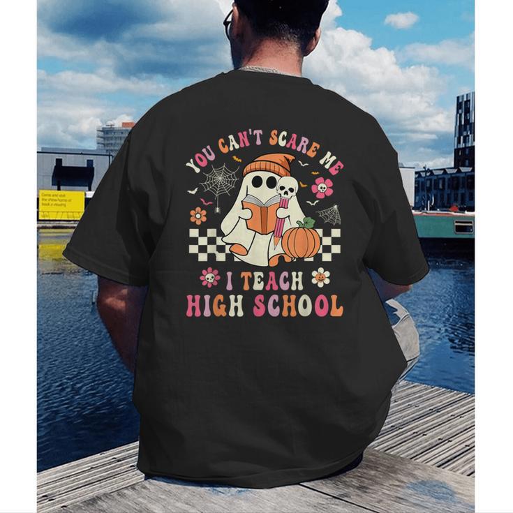 You Can't Scare Me I Teach High School Teacher Halloween Men's Back Print T-Shirt, funny gift You Can't Scare Me I Teach High School Teacher Halloween Men's Back Print T-Shirt, funny gift