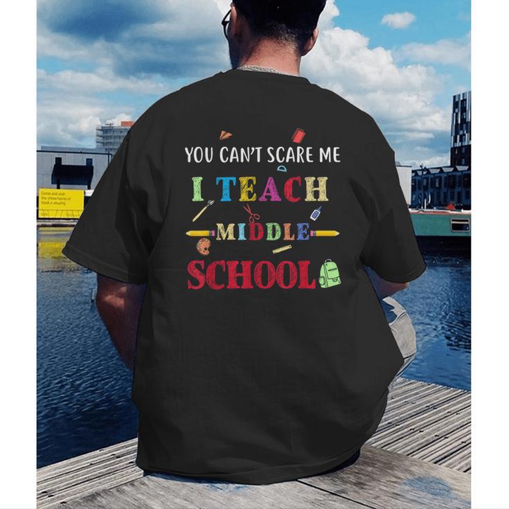 You Can't Scare Me I Teach Middle School Teacher For Men Women Men's Back Print T-Shirt, funny gift You Can't Scare Me I Teach Middle School Teacher For Men Women Men's Back Print T-Shirt, funny gift