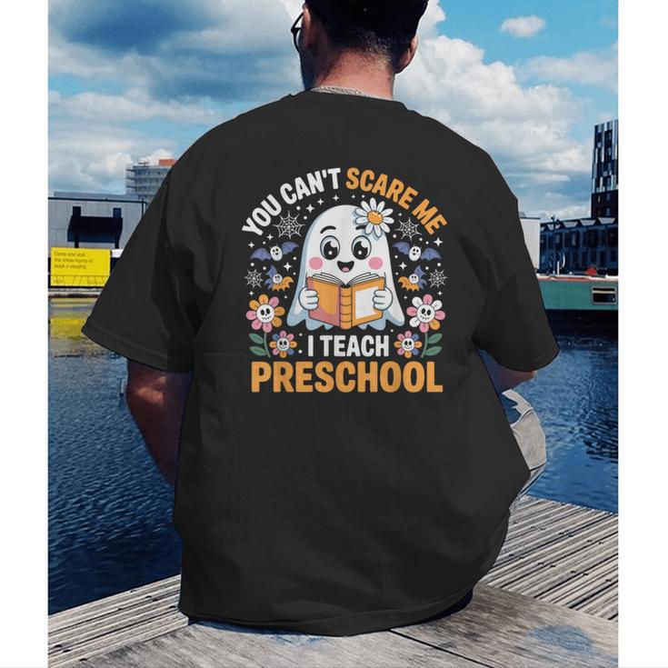 You Can't Scare Me I Teach Preschool Teacher Halloween Men's Back Print T-Shirt, funny gift You Can't Scare Me I Teach Preschool Teacher Halloween Men's Back Print T-Shirt, funny gift