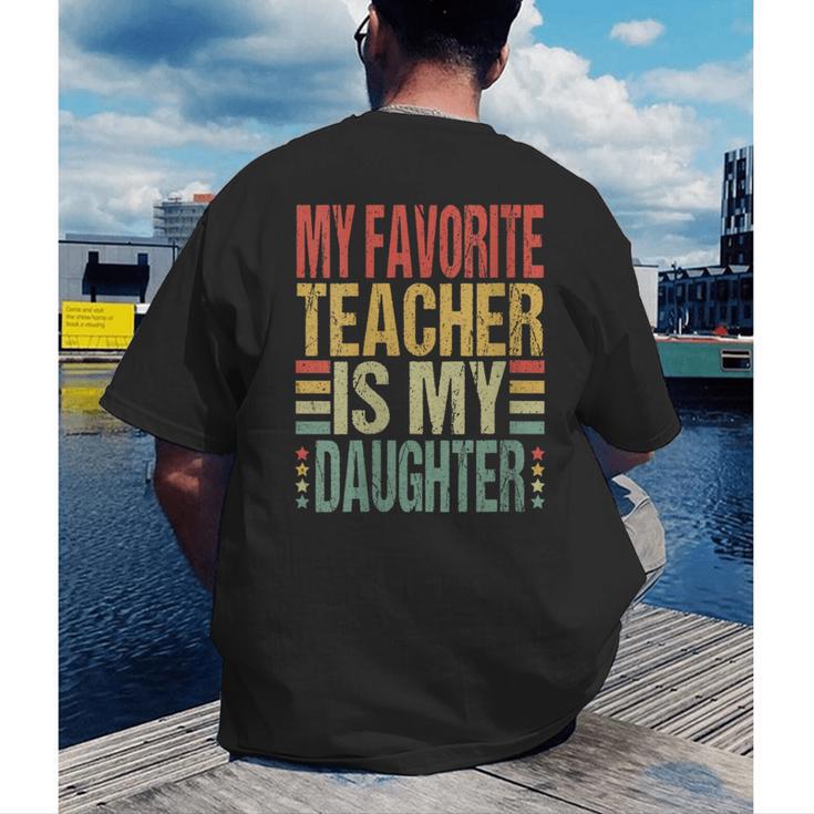 Dad My Favorite Teacher Is My Daughter Proud Daddy Men's Back Print T-Shirt, funny gift Dad My Favorite Teacher Is My Daughter Proud Daddy Men's Back Print T-Shirt, funny gift