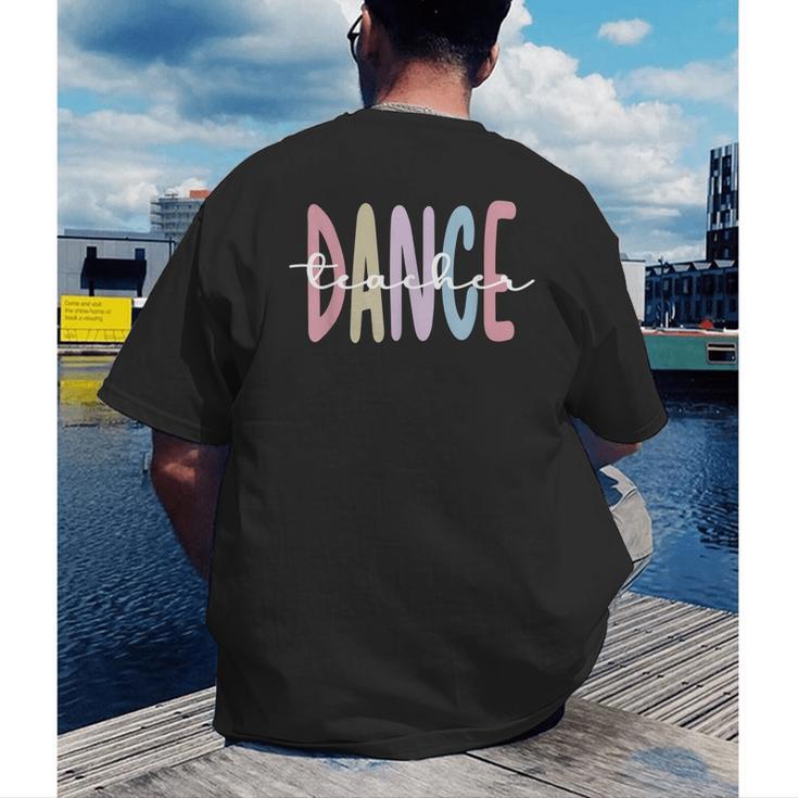 Dance Teacher Appreciation Dance Instructor Dancing Teacher Men's Back Print T-Shirt, funny gift
