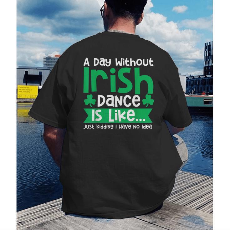 A Day Without Irish Dance Step Dance Teacher Irish Dancer Men's Back Print T-Shirt, funny gift A Day Without Irish Dance Step Dance Teacher Irish Dancer Men's Back Print T-Shirt, funny gift