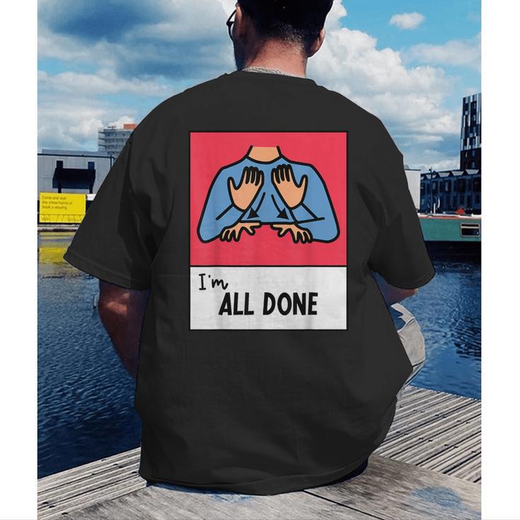 All Done Sped Teacher ASL Teacher Neurodiversity Hand Sign Men's Back Print T-Shirt, funny gift All Done Sped Teacher ASL Teacher Neurodiversity Hand Sign Men's Back Print T-Shirt, funny gift