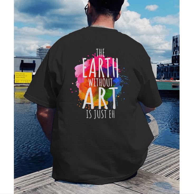 Earth Without Art Is Just Eh Painting Artist Pun Art Teacher Men's Back Print T-Shirt, funny gift