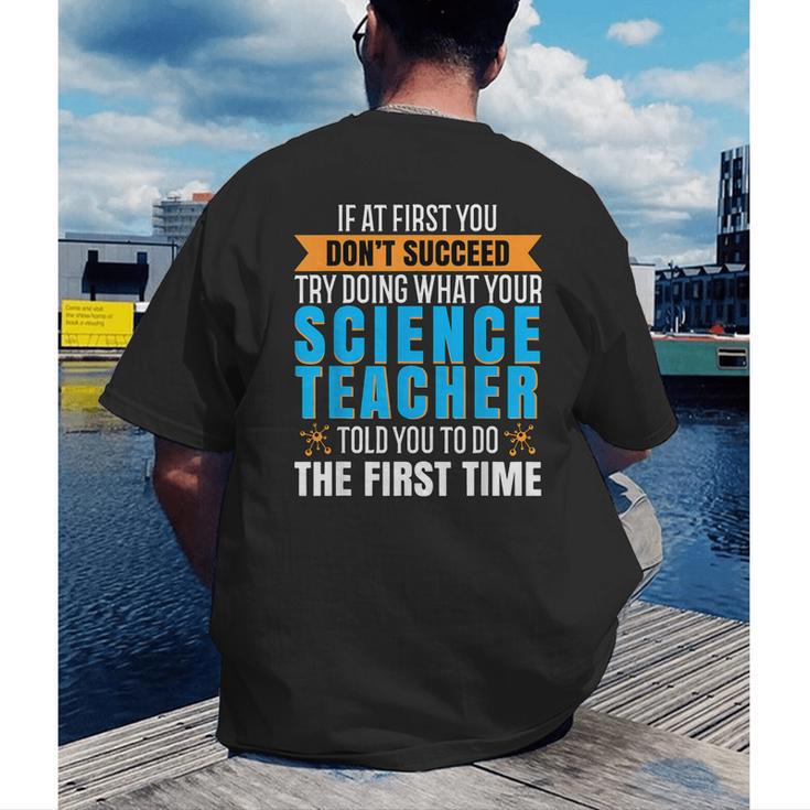 If At First You Don't Succeed Try Doing What Science Teacher Men's Back Print T-Shirt, funny gift If At First You Don't Succeed Try Doing What Science Teacher Men's Back Print T-Shirt, funny gift