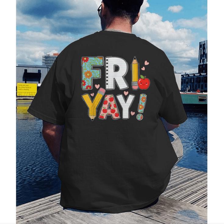 Fri Yay Teacher Happy Friday Friyay Weekend Back To School Men's Back Print T-Shirt, funny gift