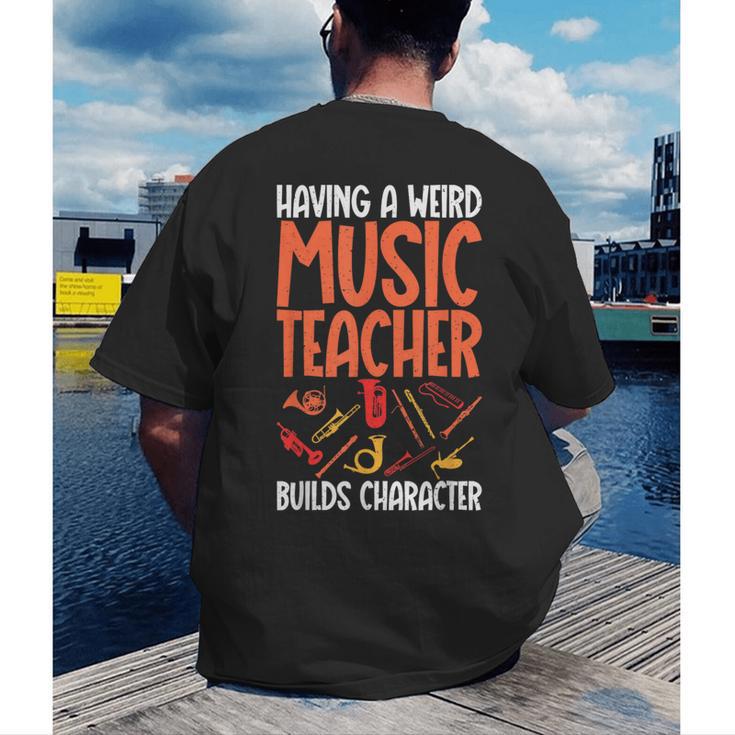 Having a Weird Music Teacher Builds Character Music Teacher Men's Back Print T-Shirt, funny gift Having a Weird Music Teacher Builds Character Music Teacher Men's Back Print T-Shirt, funny gift