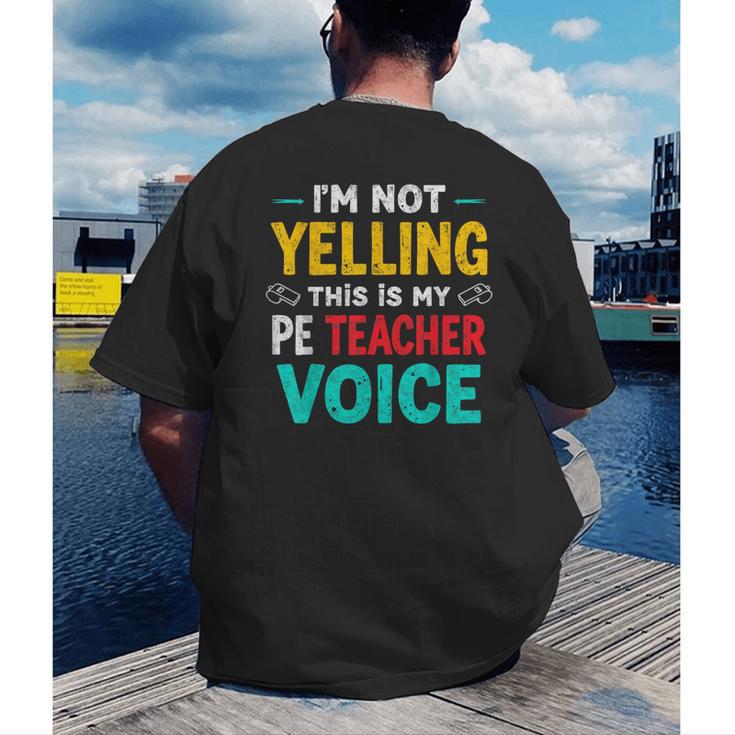 I’m Not Yelling This Is My PE School Teacher Voice I Teach Men's Back Print T-Shirt, funny gift I’m Not Yelling This Is My PE School Teacher Voice I Teach Men's Back Print T-Shirt, funny gift