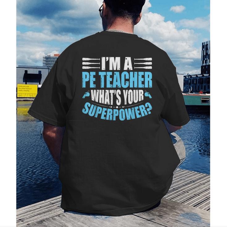 I'm A PE Teacher What's Your Superpower Physical Education Men's Back Print T-Shirt, funny gift I'm A PE Teacher What's Your Superpower Physical Education Men's Back Print T-Shirt, funny gift