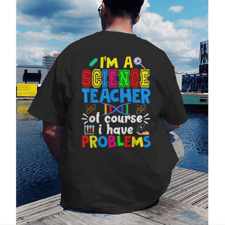 I'm Science Teacher Of Course I Have Problems Back To School Men Women Men's Back Print T-Shirt, funny gift I'm Science Teacher Of Course I Have Problems Back To School Men Women Men's Back Print T-Shirt, funny gift