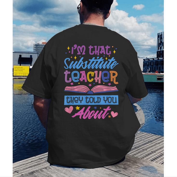 I'M That Substitute Teacher They Told Substitute Teacher Men's Back Print T-Shirt, funny gift I'M That Substitute Teacher They Told Substitute Teacher Men's Back Print T-Shirt, funny gift