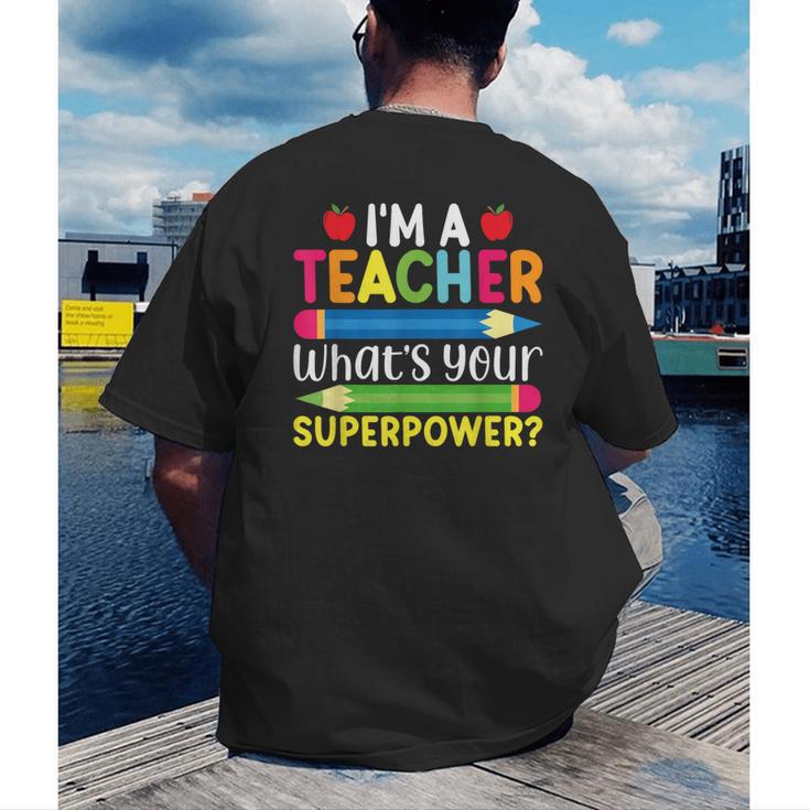 I'm A Teacher What's Your Superpower Back To School Men's Back Print T-Shirt, funny gift I'm A Teacher What's Your Superpower Back To School Men's Back Print T-Shirt, funny gift