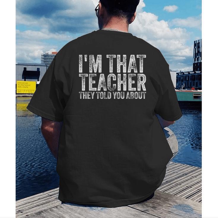 I'm That Teacher They Told You About Back To School For Men Women Men's Back Print T-Shirt, funny gift I'm That Teacher They Told You About Back To School For Men Women Men's Back Print T-Shirt, funny gift