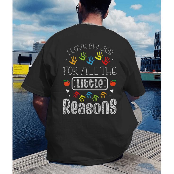 I Love My Job For All The Little Reasons Kid Daycare Teacher Men's Back Print T-Shirt, funny gift