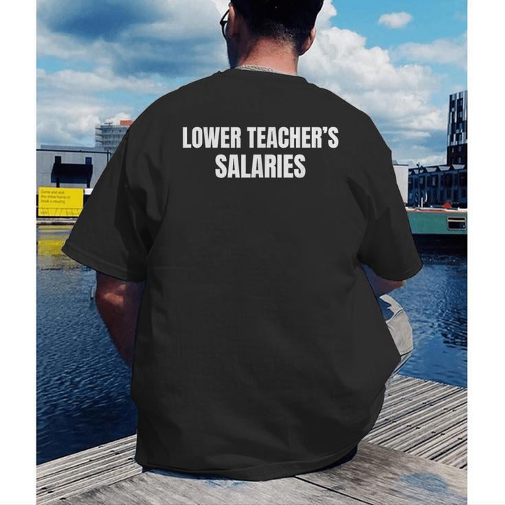 Lower Teacher Salaries Men's Back Print T-Shirt, funny gift