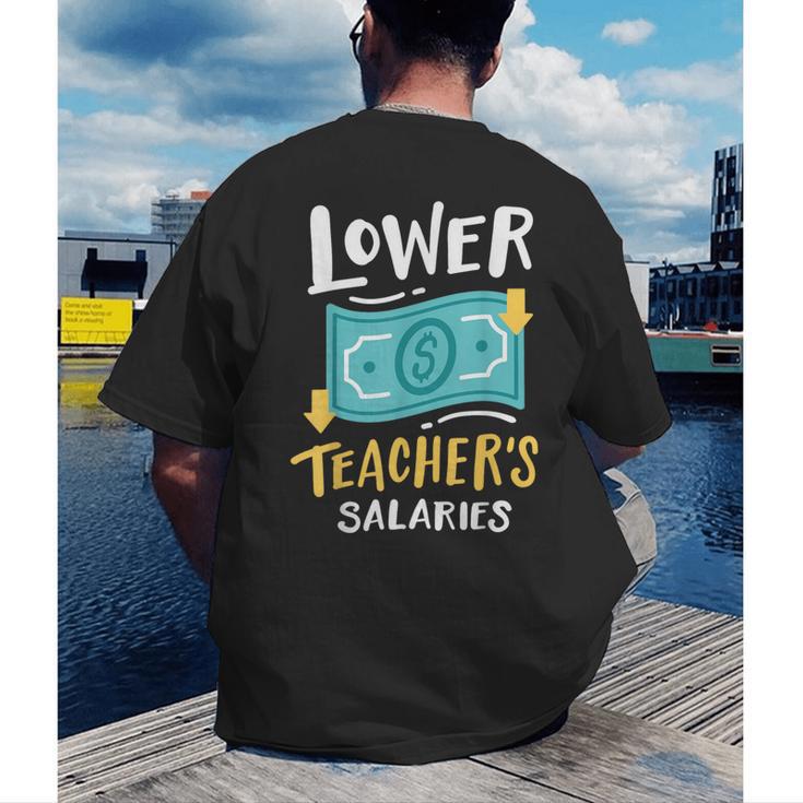 Lower Teacher's Salaries For Men Women Girls Kids Men's Back Print T-Shirt, funny gift Lower Teacher's Salaries For Men Women Girls Kids Men's Back Print T-Shirt, funny gift
