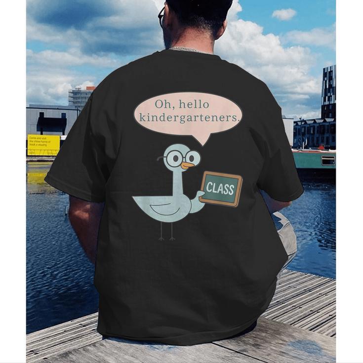 Oh Hello Kindergarteners Shirt Cute Pigeon Teacher Tee Men's Back Print T-Shirt, funny gift Oh Hello Kindergarteners Shirt Cute Pigeon Teacher Tee Men's Back Print T-Shirt, funny gift