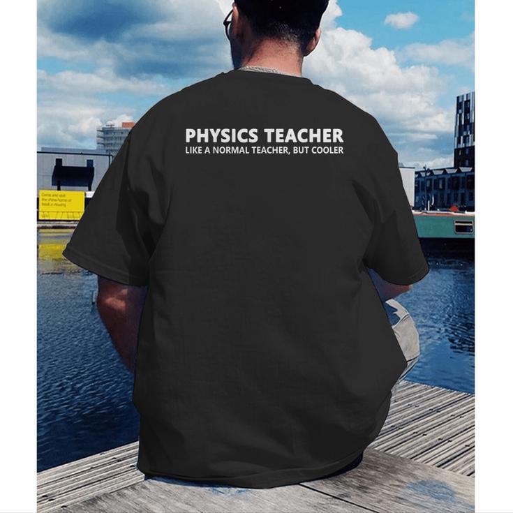 Physics Teacher Physics Teacher For Men Women Girls Kids Men's Back Print T-Shirt, funny gift