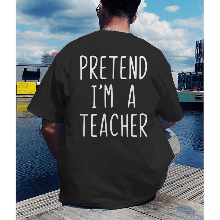 Pretend I'm A Teacher Costume Halloween Lazy Adult Kids Men's Back Print T-Shirt, funny gift Pretend I'm A Teacher Costume Halloween Lazy Adult Kids Men's Back Print T-Shirt, funny gift