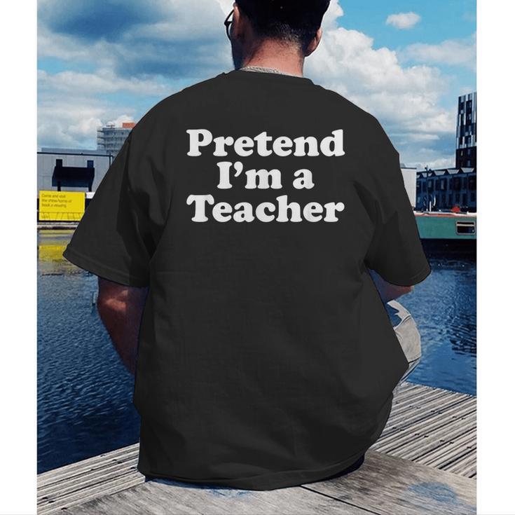 Pretend I'm A Teacher Lazy Easy Halloween Costume Men's Back Print T-Shirt, funny gift