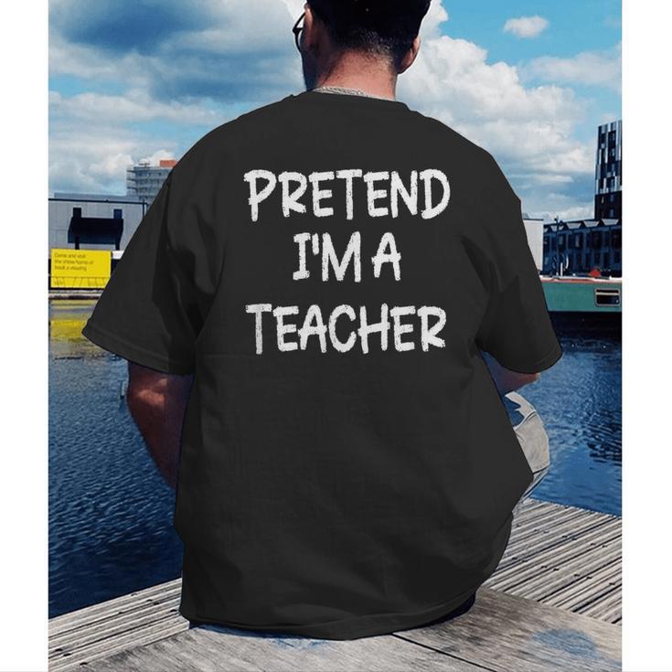 Pretend I'm a Teacher Lazy Last Minute Halloween Costume Men's Back Print T-Shirt, funny gift